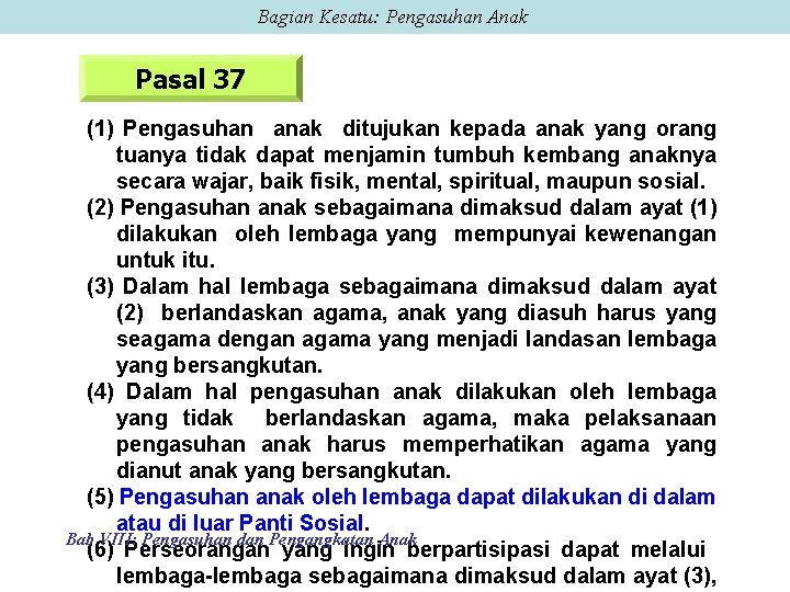 Bagian Kesatu: Pengasuhan Anak Pasal 37 (1) Pengasuhan anak ditujukan kepada anak yang orang