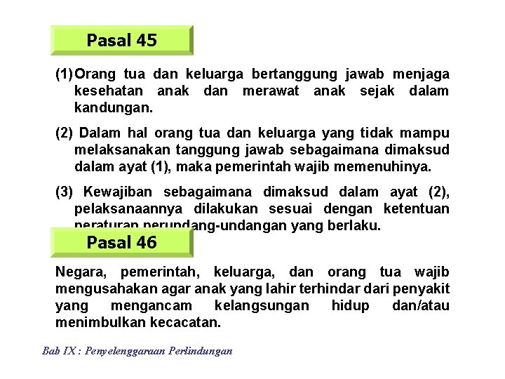 Pasal 45 (1) Orang tua dan keluarga bertanggung jawab menjaga kesehatan anak dan merawat