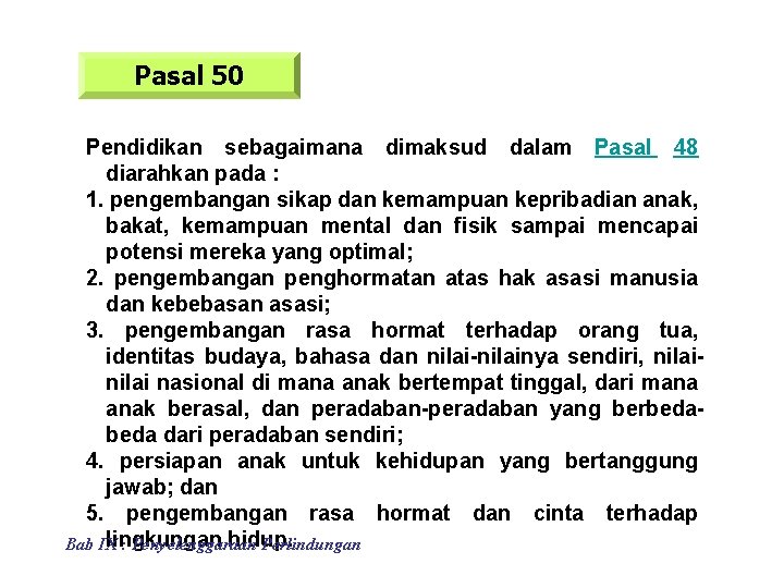 Pasal 50 Pendidikan sebagaimana dimaksud dalam Pasal 48 diarahkan pada : 1. pengembangan sikap