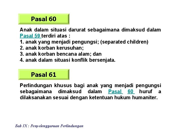 Pasal 60 Anak dalam situasi darurat sebagaimana dimaksud dalam Pasal 59 terdiri atas :