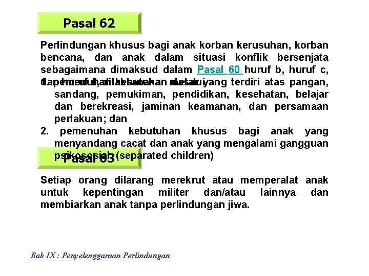 Pasal 62 Perlindungan khusus bagi anak korban kerusuhan, korban bencana, dan anak dalam situasi