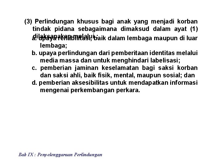 (3) Perlindungan khusus bagi anak yang menjadi korban tindak pidana sebagaimana dimaksud dalam ayat