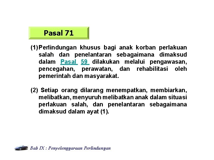 Pasal 71 (1) Perlindungan khusus bagi anak korban perlakuan salah dan penelantaran sebagaimana dimaksud