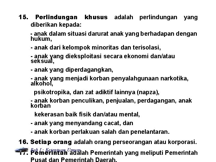 15. Perlindungan khusus diberikan kepada: adalah perlindungan yang - anak dalam situasi darurat anak