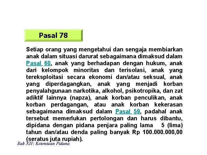 Pasal 78 Setiap orang yang mengetahui dan sengaja membiarkan anak dalam situasi darurat sebagaimana