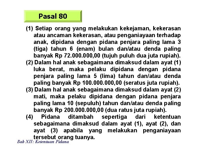 Pasal 80 (1) Setiap orang yang melakukan kekejaman, kekerasan atau ancaman kekerasan, atau penganiayaan