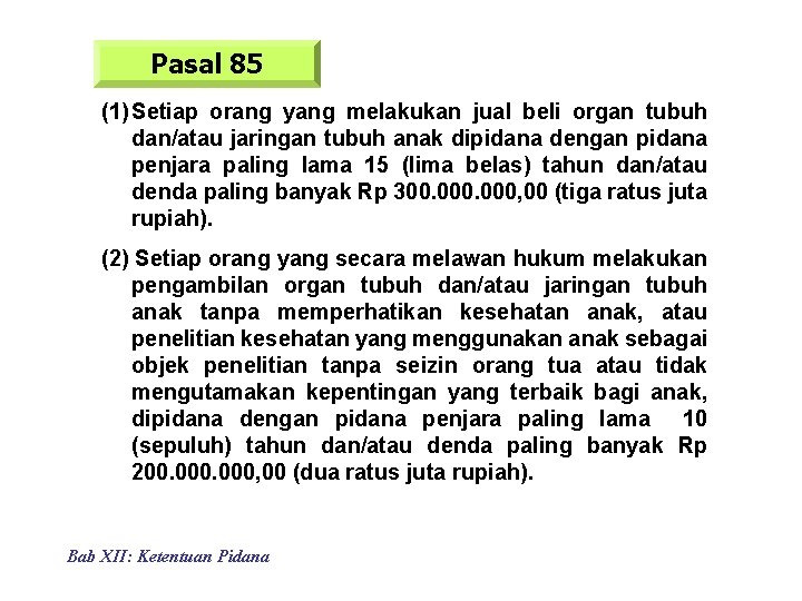 Pasal 85 (1) Setiap orang yang melakukan jual beli organ tubuh dan/atau jaringan tubuh