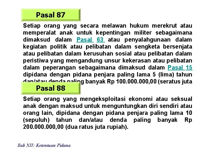 Pasal 87 Setiap orang yang secara melawan hukum merekrut atau memperalat anak untuk kepentingan