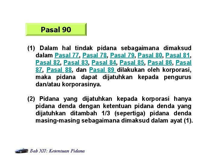 Pasal 90 (1) Dalam hal tindak pidana sebagaimana dimaksud dalam Pasal 77, Pasal 78,