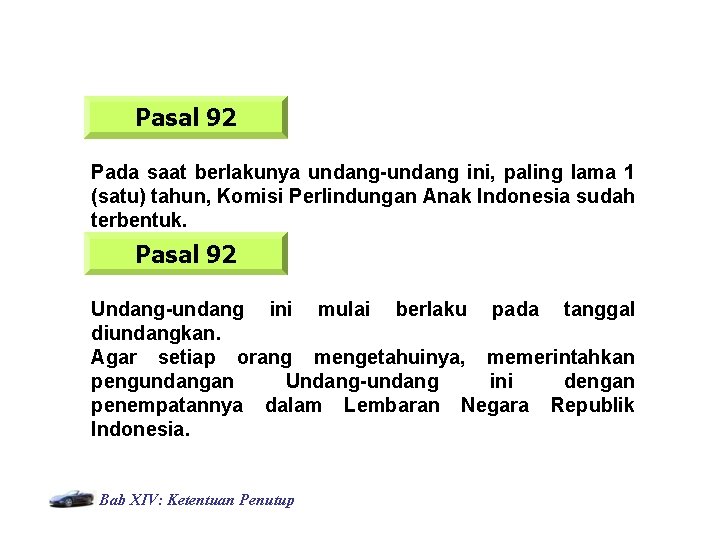 Pasal 92 Pada saat berlakunya undang-undang ini, paling lama 1 (satu) tahun, Komisi Perlindungan