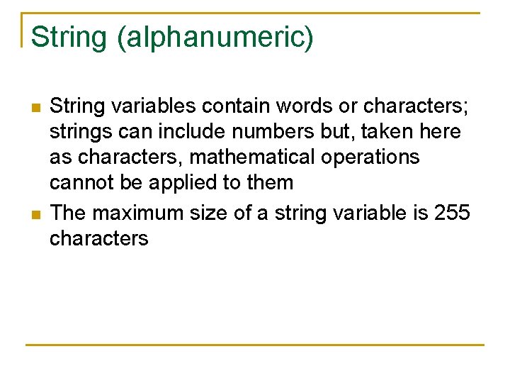 String (alphanumeric) n n String variables contain words or characters; strings can include numbers