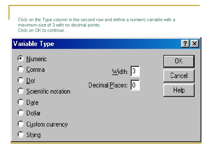 Click on the Type column in the second row and define a numeric variable