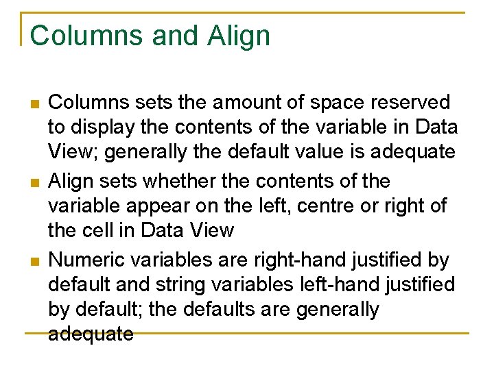 Columns and Align n Columns sets the amount of space reserved to display the