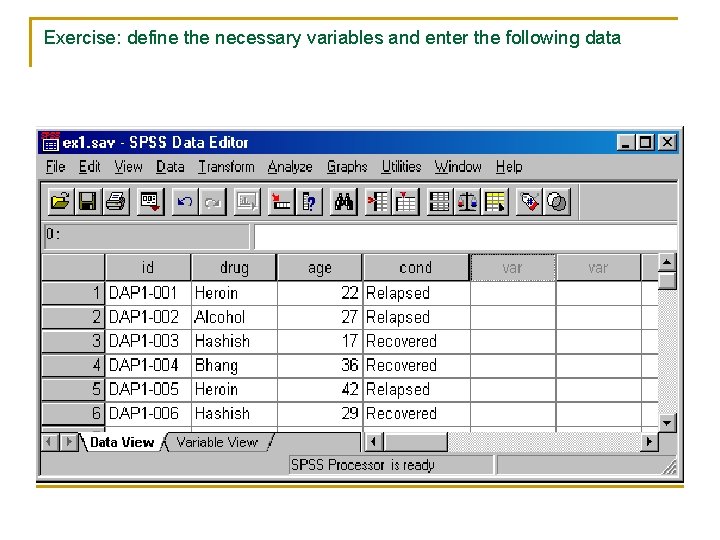 Exercise: define the necessary variables and enter the following data 
