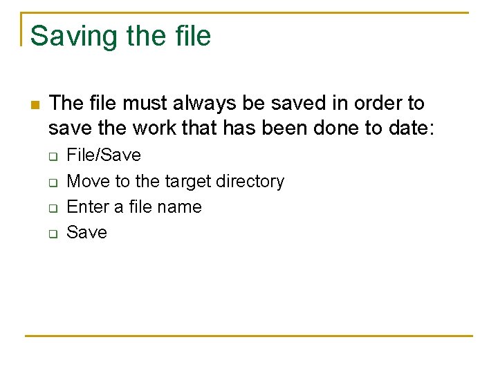 Saving the file n The file must always be saved in order to save