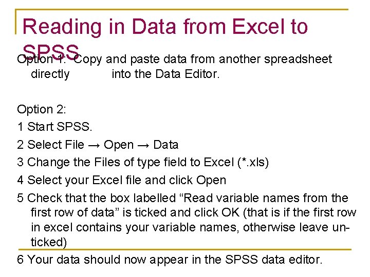 Reading in Data from Excel to SPSS Option 1: Copy and paste data from