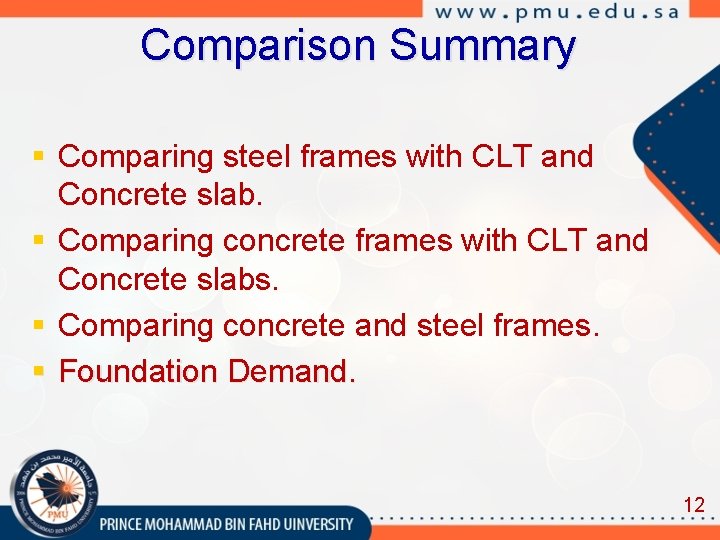 Comparison Summary § Comparing steel frames with CLT and Concrete slab. § Comparing concrete
