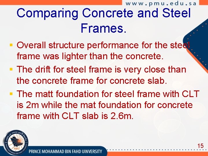 Comparing Concrete and Steel Frames. § Overall structure performance for the steel frame was