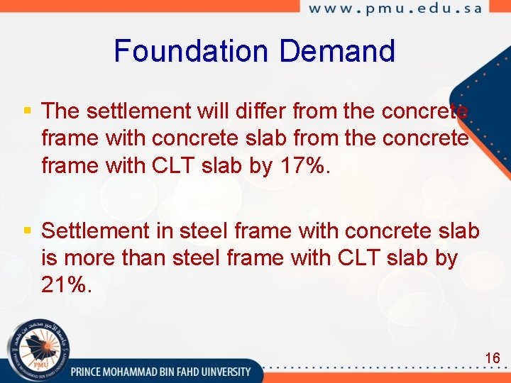 Foundation Demand § The settlement will differ from the concrete frame with concrete slab