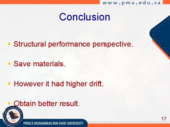 Conclusion § Structural performance perspective. § Save materials. § However it had higher drift.