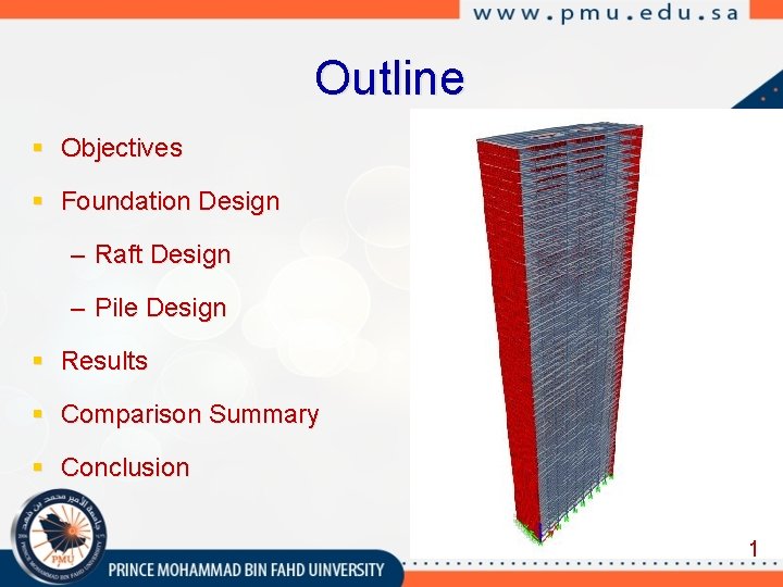 Outline § Objectives § Foundation Design – Raft Design – Pile Design § Results