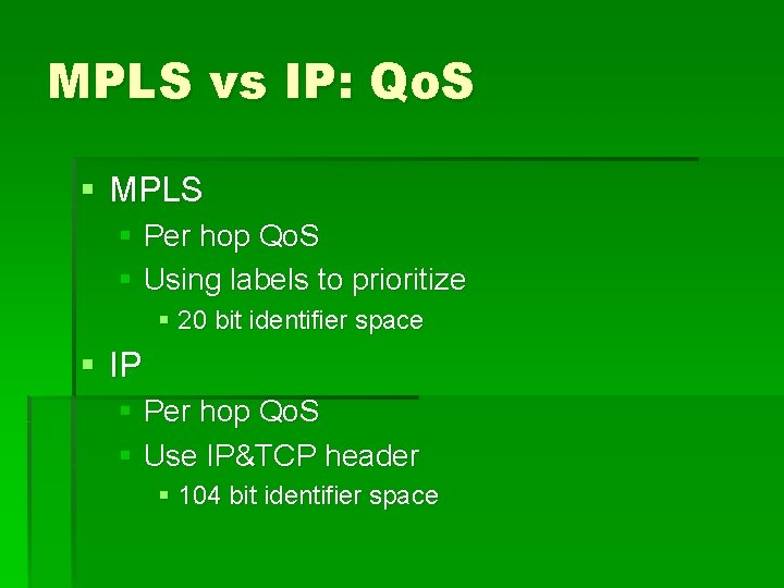 MPLS vs IP: Qo. S § MPLS § Per hop Qo. S § Using