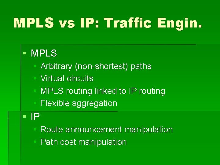 MPLS vs IP: Traffic Engin. § MPLS § Arbitrary (non-shortest) paths § Virtual circuits