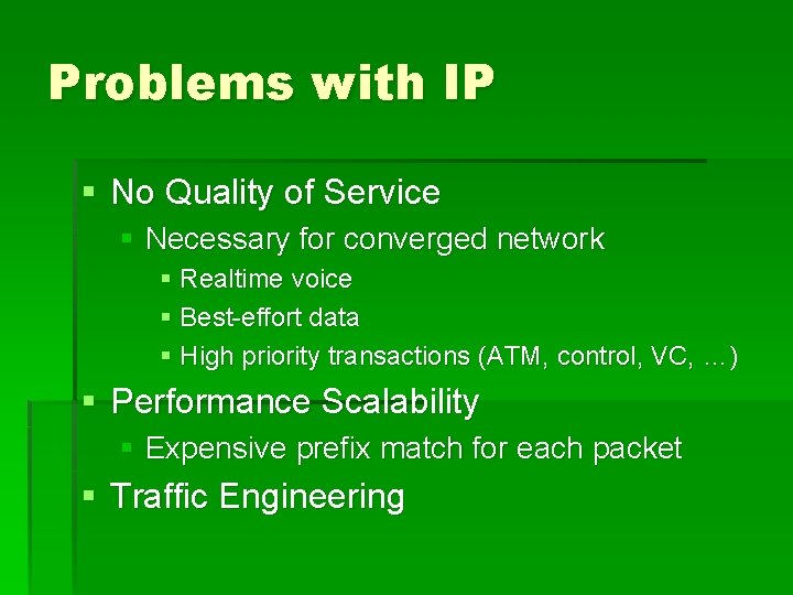 Problems with IP § No Quality of Service § Necessary for converged network §