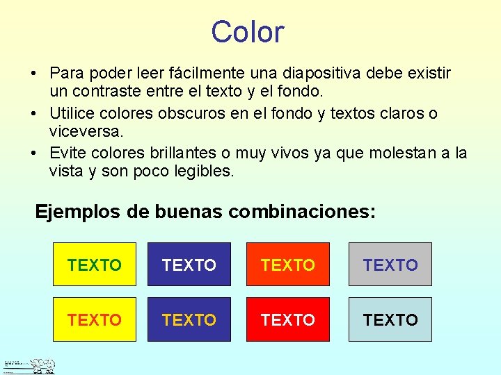 Color • Para poder leer fácilmente una diapositiva debe existir un contraste entre el