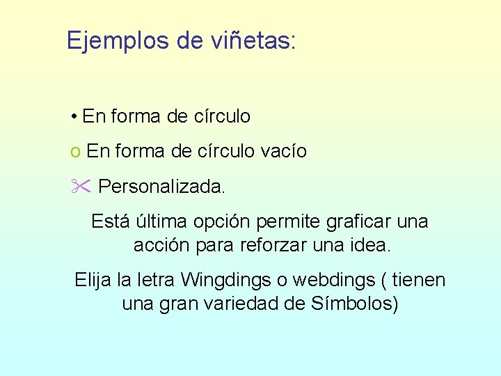 Ejemplos de viñetas: • En forma de círculo o En forma de círculo vacío