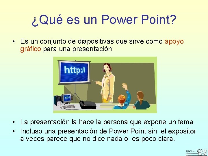 ¿Qué es un Power Point? • Es un conjunto de diapositivas que sirve como