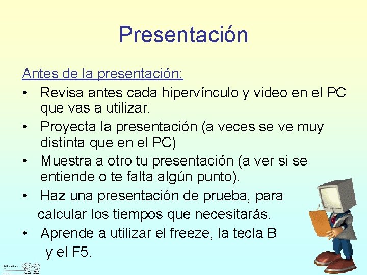 Presentación Antes de la presentación: • Revisa antes cada hipervínculo y video en el