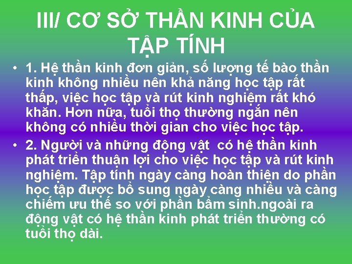 III/ CƠ SỞ THẦN KINH CỦA TẬP TÍNH • 1. Hệ thần kinh đơn