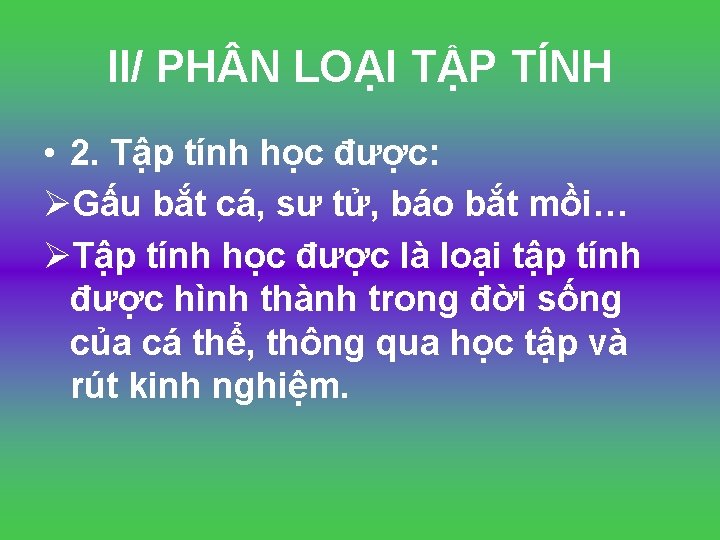 II/ PH N LOẠI TẬP TÍNH • 2. Tập tính học được: ØGấu bắt