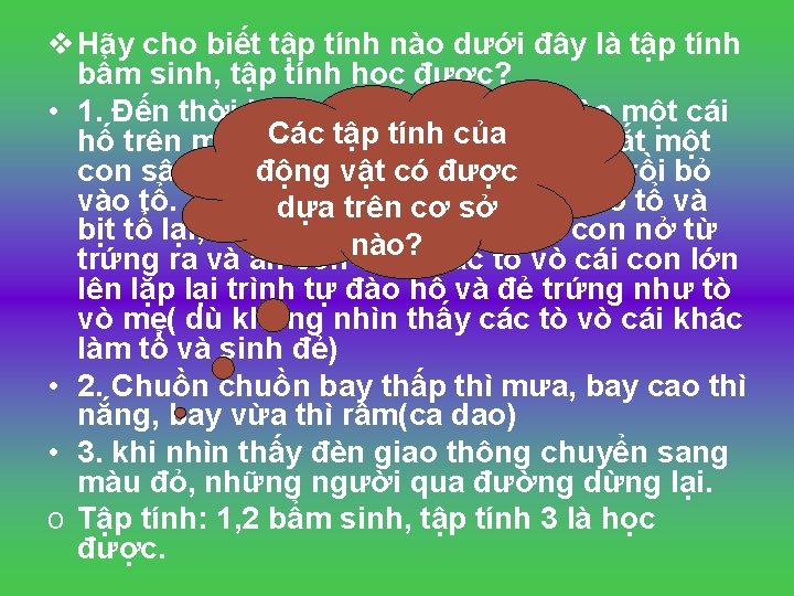 v Hãy cho biết tập tính nào dưới đây là tập tính bẩm sinh,