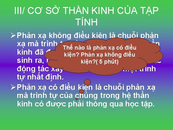 III/ CƠ SỞ THẦN KINH CỦA TẬP TÍNH Ø Phản xạ không điều kiện