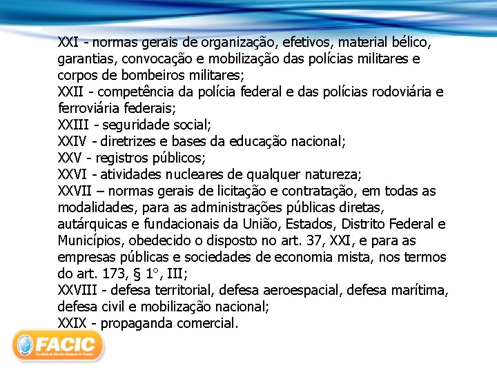 XXI - normas gerais de organização, efetivos, material bélico, garantias, convocação e mobilização das