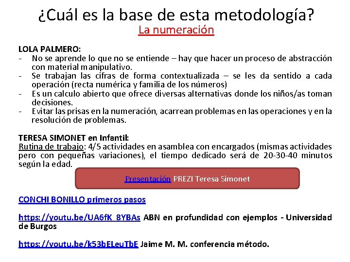 ¿Cuál es la base de esta metodología? La numeración LOLA PALMERO: - No se