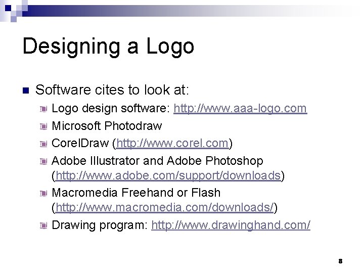 Designing a Logo n Software cites to look at: Logo design software: http: //www.