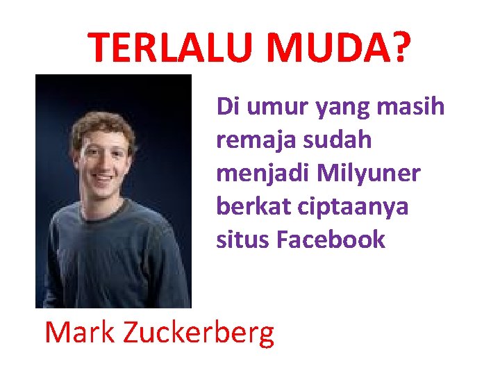 TERLALU MUDA? Di umur yang masih remaja sudah menjadi Milyuner berkat ciptaanya situs Facebook