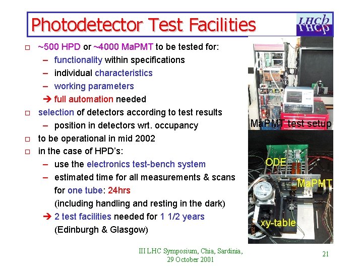 Photodetector Test Facilities o o ~500 HPD or ~4000 Ma. PMT to be tested