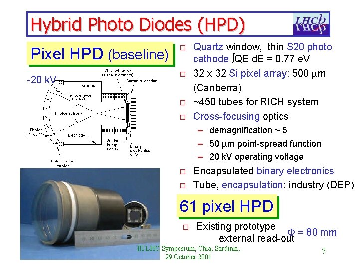 Hybrid Photo Diodes (HPD) Pixel HPD (baseline) -20 k. V o o Quartz window,