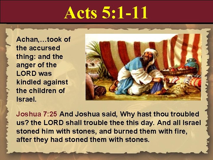 Acts 5: 1 -11 Achan, …took of the accursed thing: and the anger of