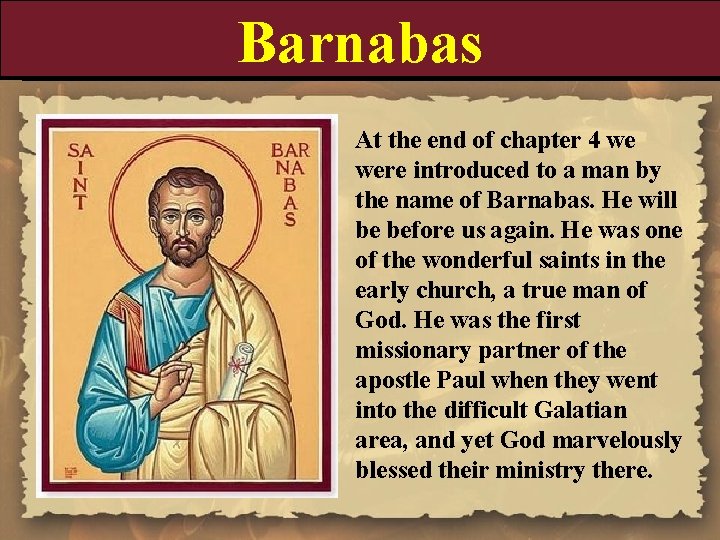 Barnabas At the end of chapter 4 we were introduced to a man by