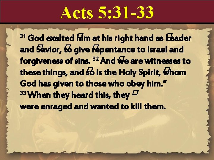 Acts 5: 31 -33 exalted � him at his right hand as � Leader