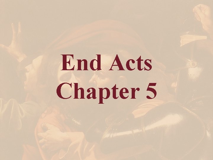 End Acts Chapter 5 