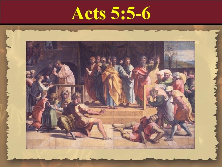Acts 5: 5 -6 