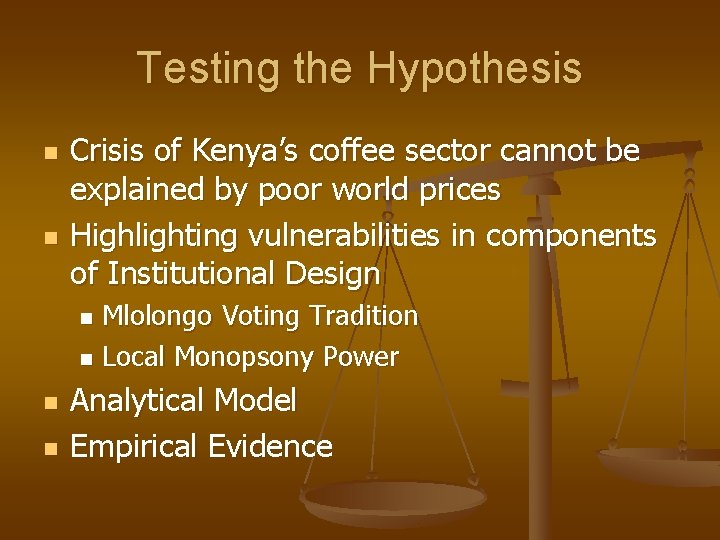 Testing the Hypothesis n n Crisis of Kenya’s coffee sector cannot be explained by