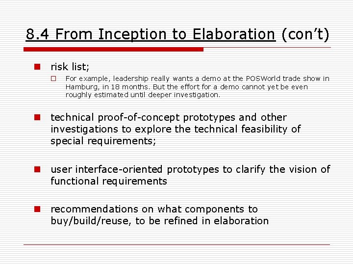 8. 4 From Inception to Elaboration (con’t) n risk list; o For example, leadership