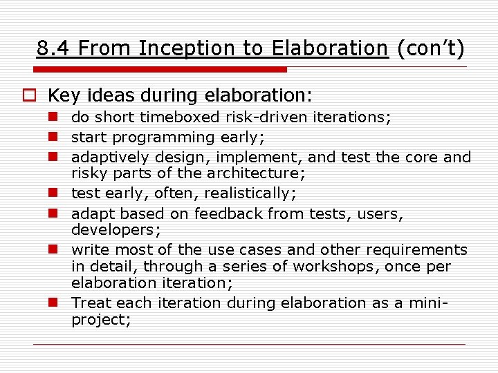 8. 4 From Inception to Elaboration (con’t) o Key ideas during elaboration: n do